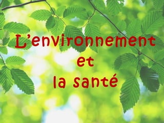 L’environnement  et  la santé 