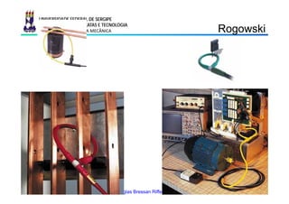 UNIVERSIDADE FEDERAL DE SERGIPE
      CENTRO DE CIÊNCIAS EXATAS E TECNOLOGIA
      NÚCLEO DE ENGENHARIA MECÂNICA                                  Rogowski
                                                                      ogo s




11/08/2009 18:14                 Prof. Douglas Bressan Riffel   42
 