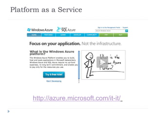 Platform as a Service
http://azure.microsoft.com/it-it/
 