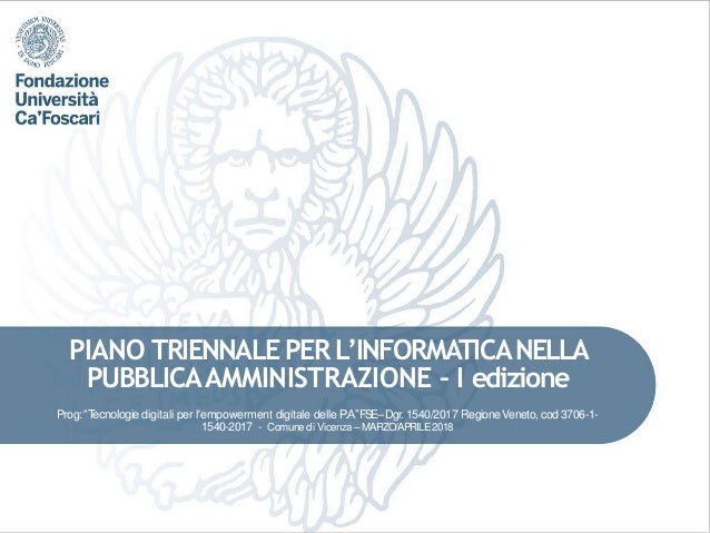 PIANO TRIENNALE PER L’INFORMATICANELLA
PUBBLICAAMMINISTRAZIONE – I edizione
Prog: “Tecnologie digitali per l'empowerment d...