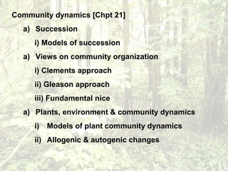 5. Degradative succession-succession in heterotrophic communities
involving the decomposition of dead organic material.
• ...