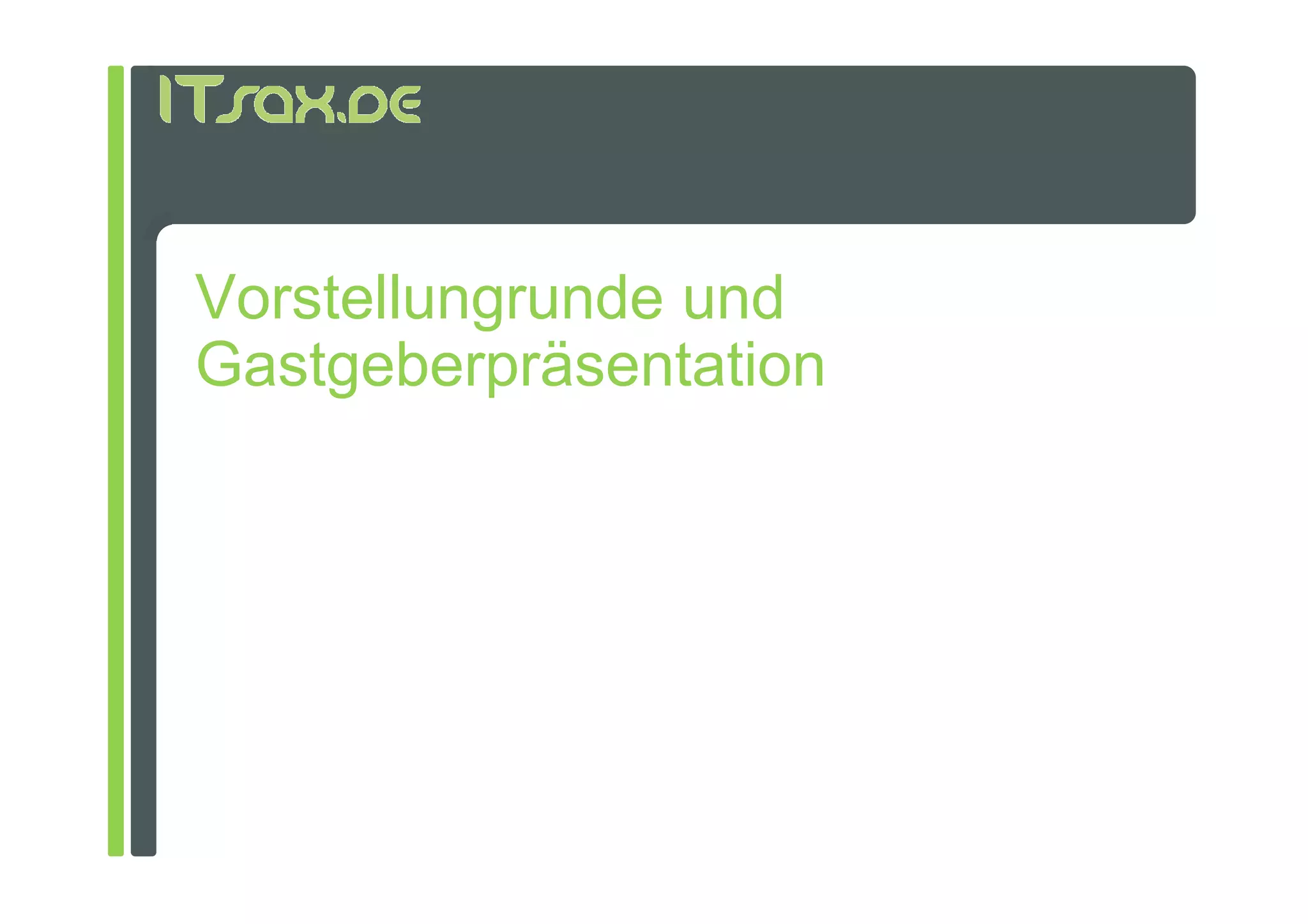 Vorstellungrunde und
Gastgeberpräsentation
 