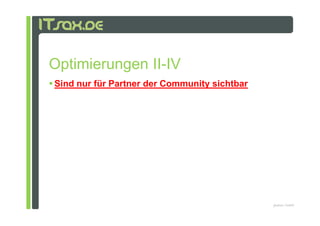 Optimierungen II-IV
Sind nur für Partner der Community sichtbar




                                              pludoni, GmbH
 