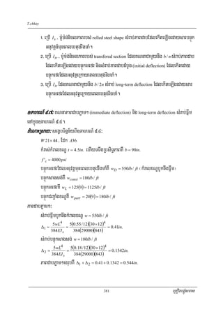 T.chhay


          !> eRbI I s / m:Um:g;niclPaBrbs; rolled steel shape sMrab;PaBdabEdlekIteLIgedaysarbnÞúk
              Gnuvtþn_muneBlebtugrwgmaM.
          @> eRbI I tr / m:Um:g;niclPaBrbs; transfored section EdlKNnaCamYynwg b / n sMrab;PaBdab
              EdlekIteLIgedaybnÞúkGefr nigsMrab;PaBdabdMbUg (initial deflection) EdlekIteday
              bnÞúkefrEdlGnuvtþeRkayeBlebtugrwgmaM.
          #> eRbI I tr EdlKNnaCamYynwg b / 2n sMrab; long-term deflection EdlekIteLIgedaysar
              bnÞúkGefrEdlGnuvtþeRkayeBlebtugrwgmaM.

]TaheN_ 9>7³ KNnaPaBdabPøam² (immediate deflection) nig long-term deflection sMrab;Fñwm
enAkñúg]TahrN_ 9>4.
dMeNaHRsay³ segçbTinñn½yBI]TahrN_ 9>4³
        W 21× 44 / Edk A36

        kMras;kMralxNÐ t = 4.5in. ehIyTTwgRbsiT§PaBKW b = 90in.
          f 'c = 4000 psi
      bnÞúkGefrEdlGnuvtþmuneBlebtugrwgmaMKW wD = 550lb / ft ¬kMralxNÐbUknwgFñwm¦
      bnÞúksagsg;KW wconst = 180lb / ft
      bnÞúkGefrKW wL = 125(9) = 1125lb / ft
      bnÞúkCBa¢aMgxNÐKW w part = 20(9) = 180lb / ft
PaBdabPøam²³
      sMrab;FñwmbUknwgkMralxNÐ w = 550lb / ft
                5wL4      5(0.55 / 12 )(30 × 12 )4
          Δ1 =          =                          = 0.41in.
               384 EI s     384(29000)(843)
          sMrab;bnÞúksagsg; w = 180lb / ft
                  5wL4      5(0.18 / 12 )(30 × 12 )4
          Δ2 =            =                          = 0.1342in.
                 384 EI s     384(29000 )(843)
          PaBdabPøam²srubKW Δ1 + Δ 2 = 0.41 + 0.1342 = 0.544in.


                                                381                                 eRKOgbgÁúMsmas
 