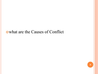 what are the Causes of Conflict
9
 