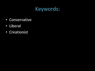Keywords: Conservative  Liberal  Creationist  