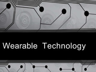 Wearable Technology
 