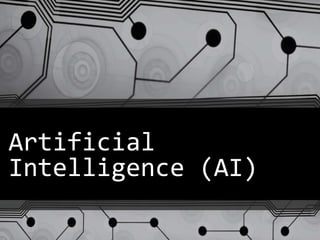 Artificial
Intelligence (AI)
 