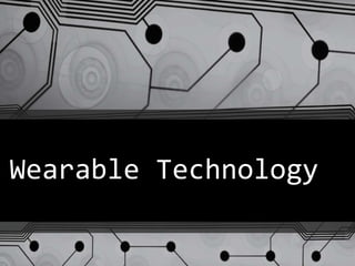Wearable Technology
 