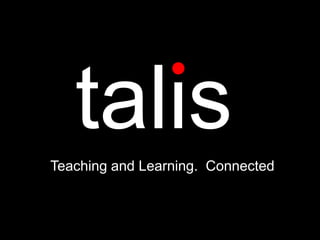 talisTeaching and Learning. Connected
 
