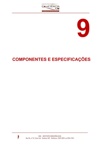 9
COMPONENTES E ESPECIFICAÇÕES
 