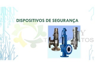 DISPOSITIVOS DE SEGURANÇA
 