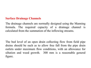 Surface Ditch Arrangements
The ditch arrangement can be random, parallel or cross- slope.
Random ditch system: Used where ...