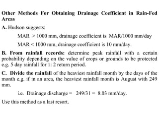 Drainage Coefficient in Irrigated Areas
In irrigated areas, water enters the groundwater from:
•Deep percolation,
•Leachin...