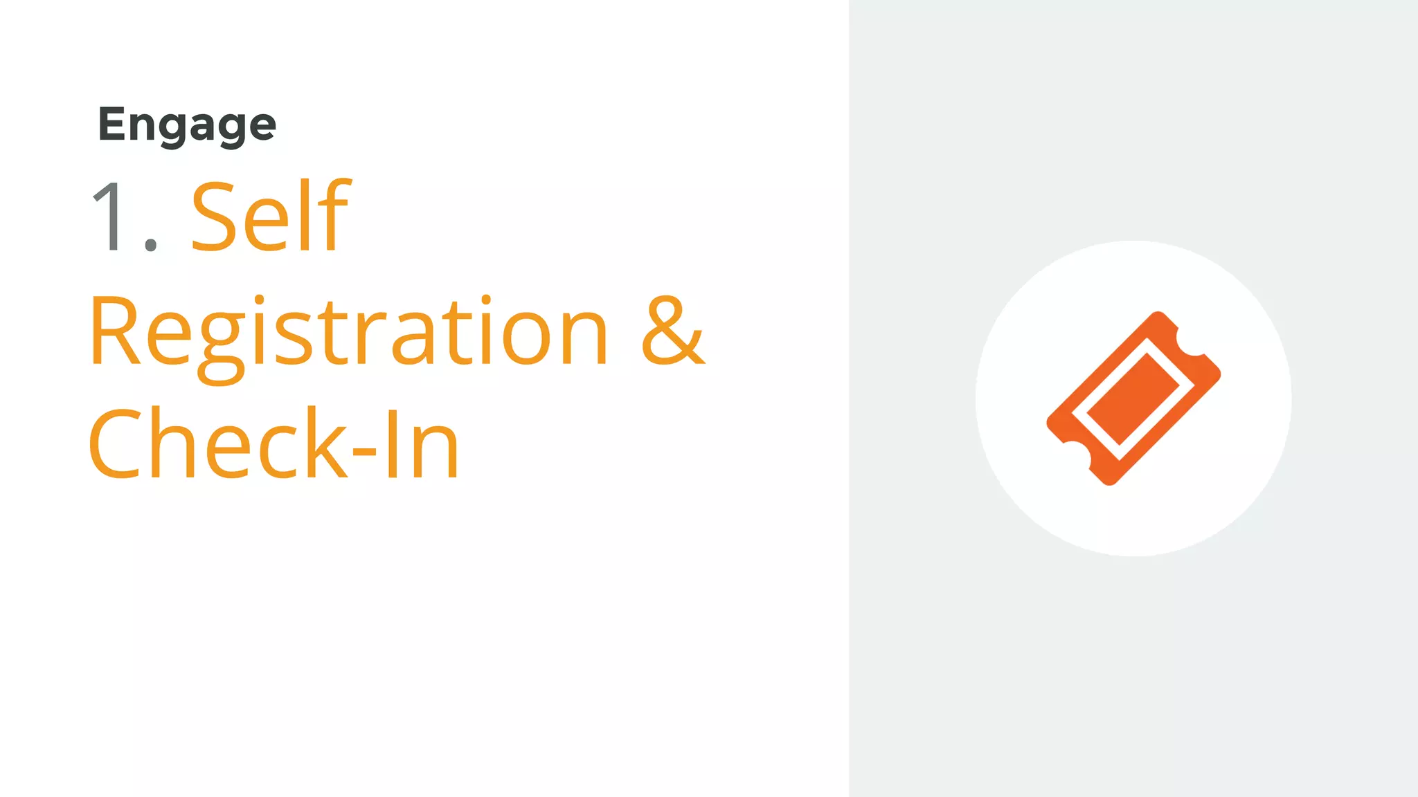 Engage
1. Self
Registration &
Check-In
 