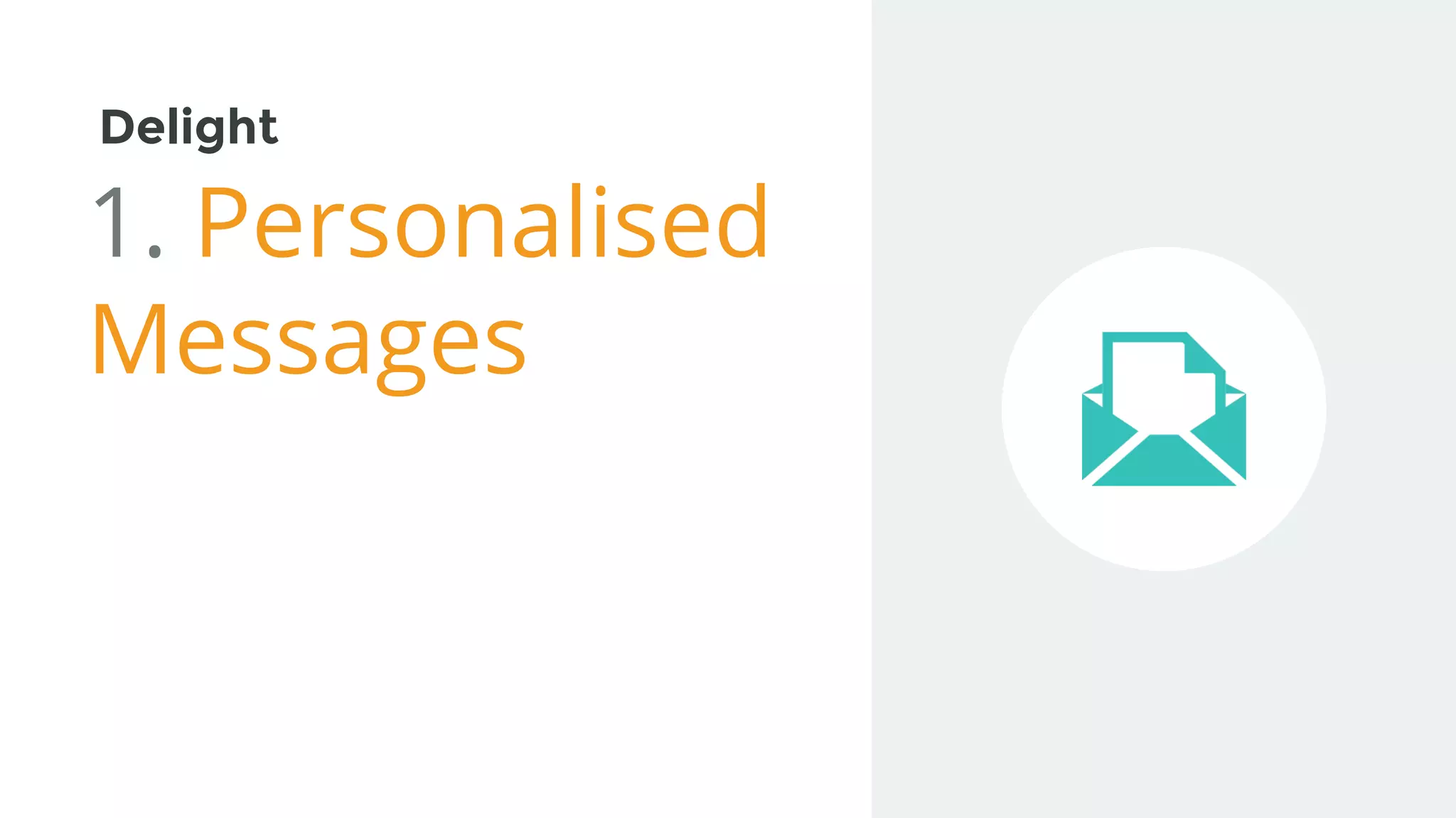 Delight
1. Personalised
Messages
 