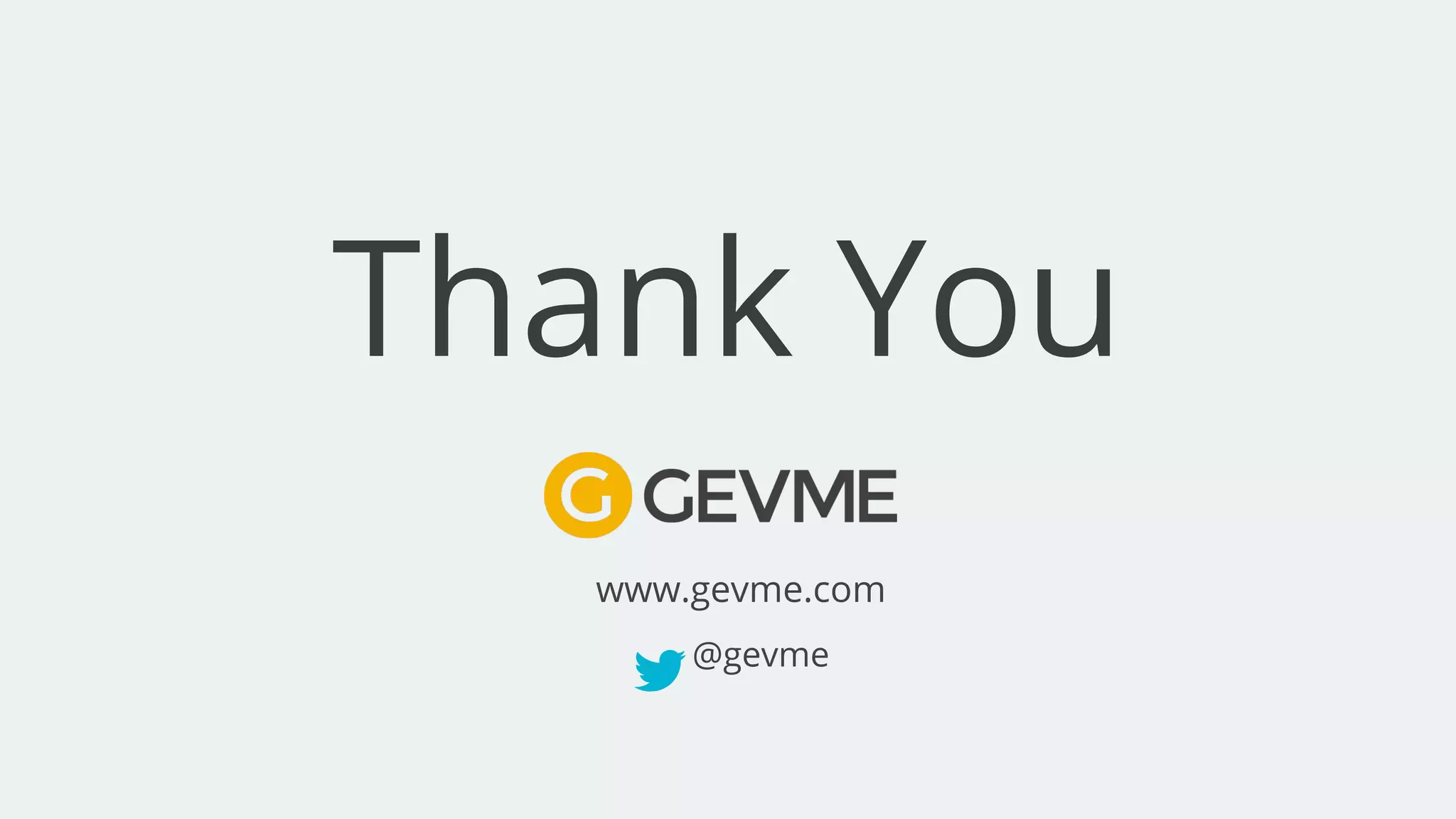 Thank You
www.gevme.com
@gevme
 