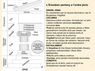 <ul><li>L’Erectèon pertany a l’ordre jònic </li></ul><ul><li>ORDRE JÒNIC  </li></ul><ul><li>Es caracteritza per la riquesa...