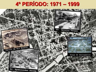 4º PERÍODO: 1971 – 1999 