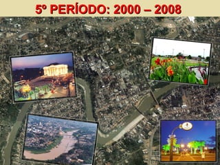 5º PERÍODO: 2000 – 2008 