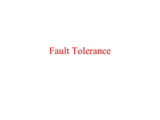 Fault Tolerance 
 