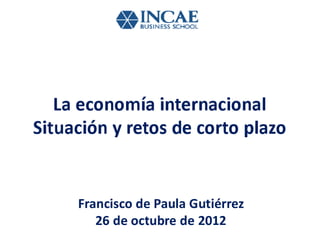 La Economìa Internacional, Situaciòn y retos de corto plazo