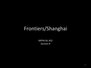 Frontiers/Shanghai MPPA-DL 452 Session 9 