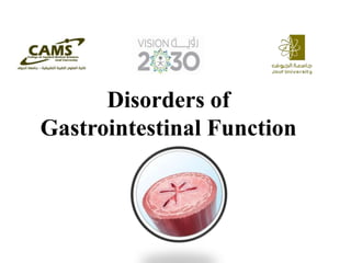 Disorders of
Gastrointestinal Function
 