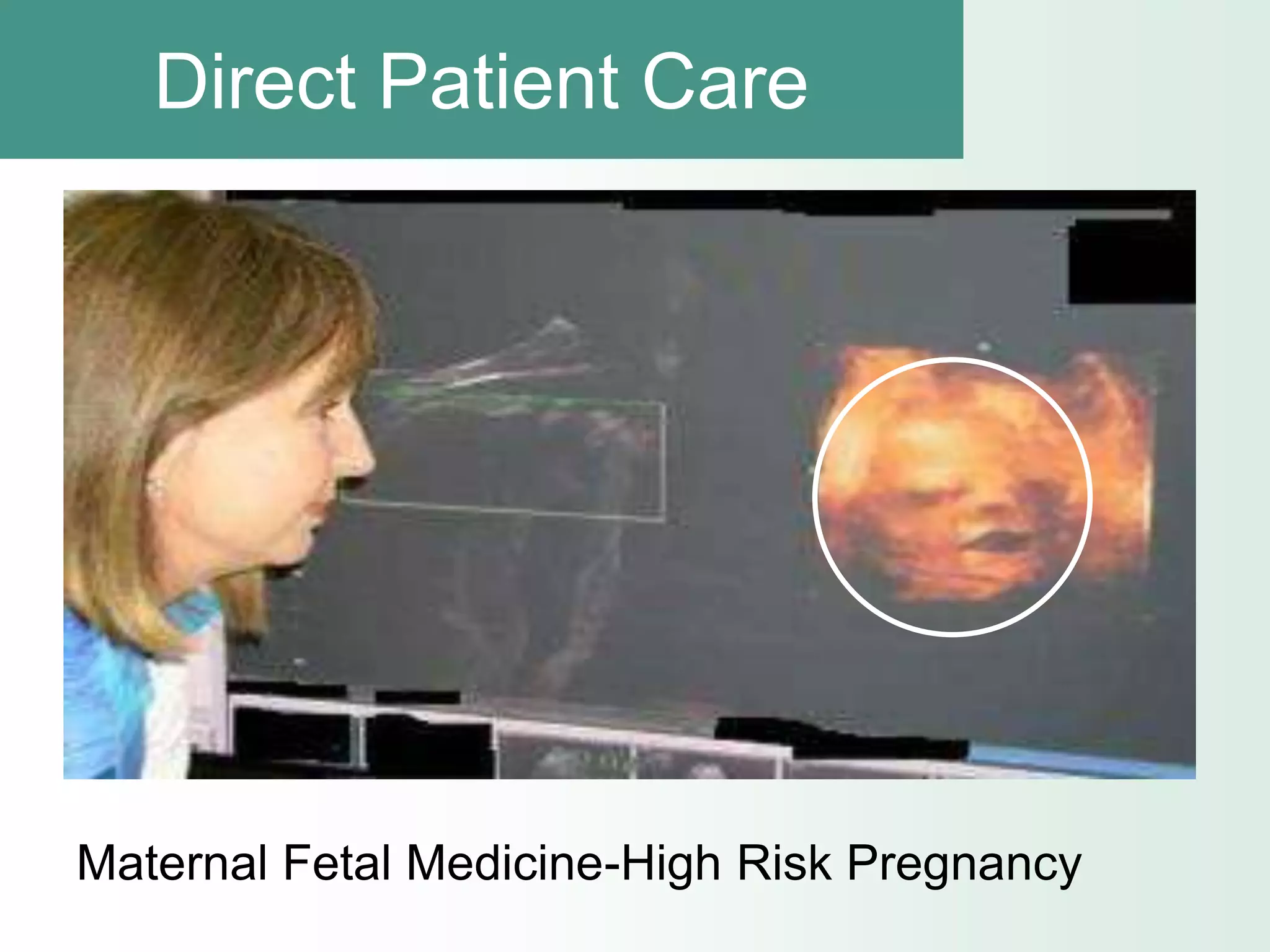 Direct Patient Care




Maternal Fetal Medicine-High Risk Pregnancy
 