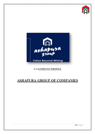 14 | P a g e
2.1.1COMPANY PROFILE
ASHAPURA GROUP OF COMPANIES
 