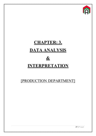 27 | P a g e
CHAPTER: 3.
DATA ANALYSIS
&
INTERPRETATION
[PRODUCTION DEPARTMENT]
 