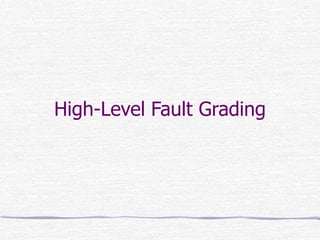 High-Level Fault Grading
 