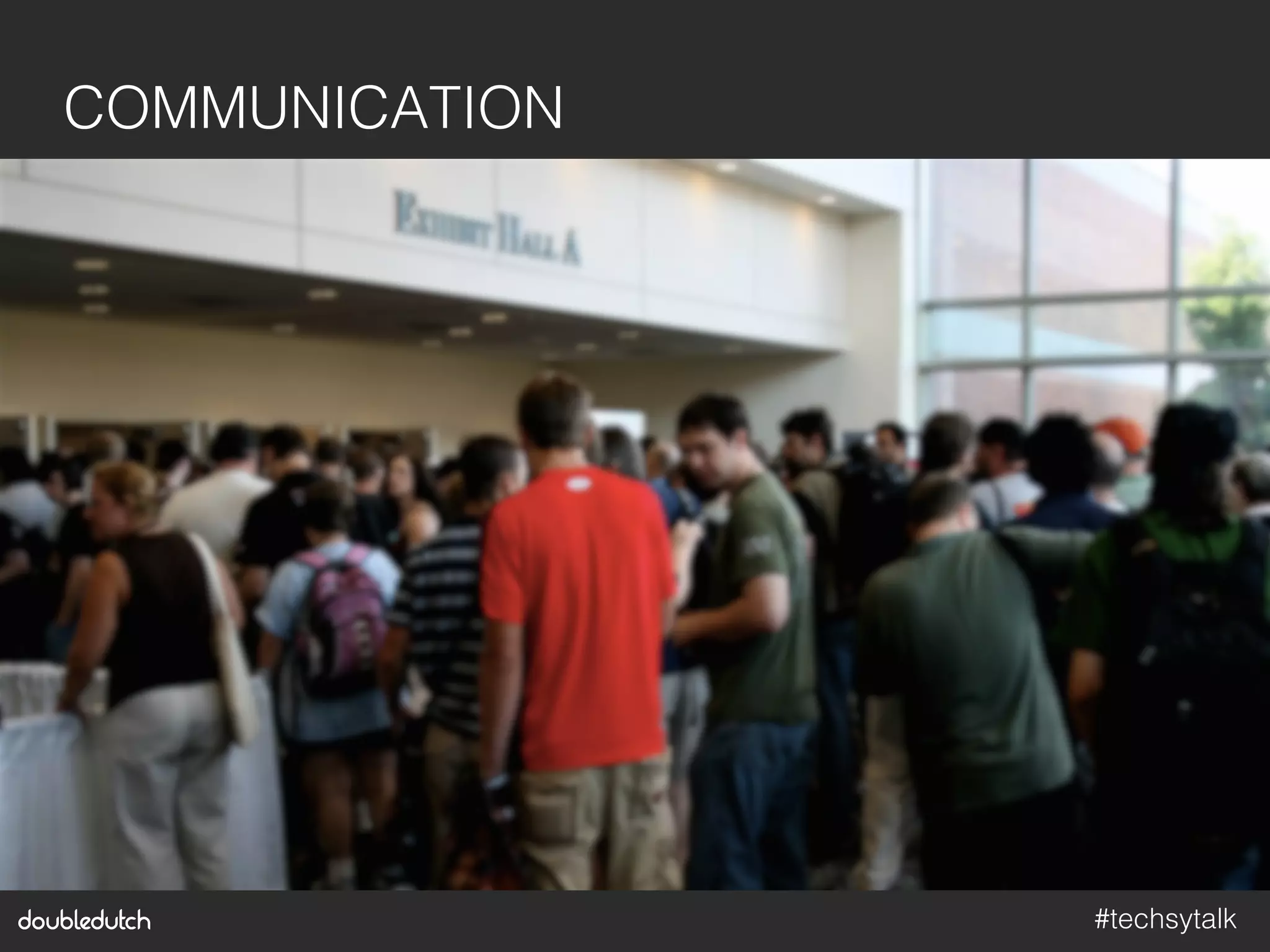 #techsytalk!
COMMUNICATION!
 