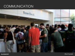 #techsytalk!
COMMUNICATION!
 