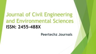 Journal of Civil Engineering
and Environmental Sciences
ISSN: 2455-488X
Peertechz Journals
 