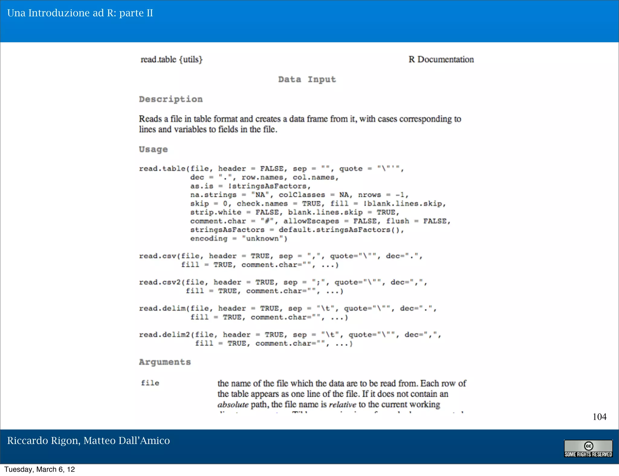 Una Introduzione ad R: parte II




                                    104

Riccardo Rigon, Matteo Dall’Amico

Tuesday, March 6, 12
 