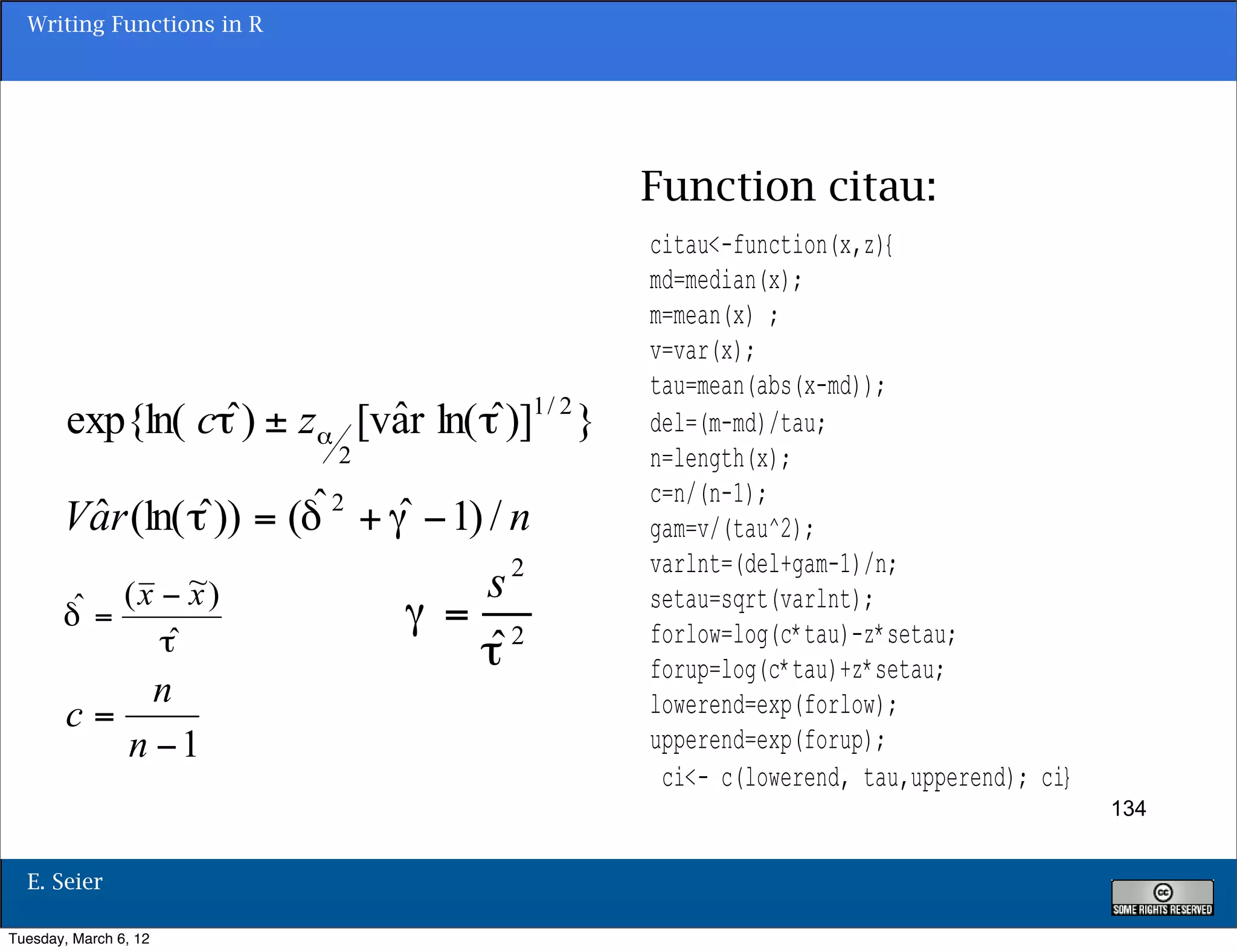 Writing Functions in R




                           Function citau:




                                             134


  E. Seier

Tuesday, March 6, 12
 