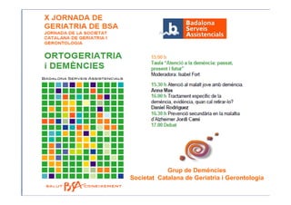 Grup de Demències
Societat Catalana de Geriatria i Gerontologia
 