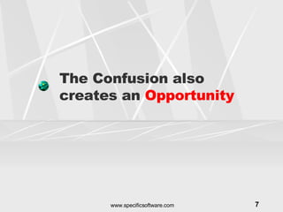 The Confusion also creates an  Opportunity 