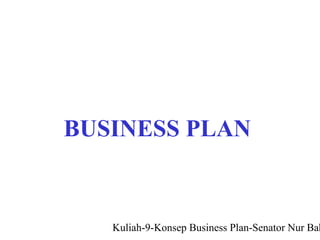 BUSINESS PLAN


   Kuliah-9-Konsep Business Plan-Senator Nur Bah
 