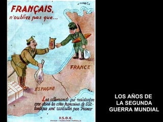 LOS AÑOS DE  LA SEGUNDA GUERRA MUNDIAL 