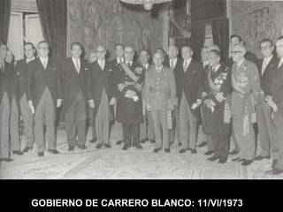 GOBIERNO DE CARRERO BLANCO: 11/VI/1973 