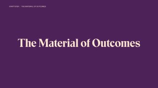 The Material of Outcomes by Linn Vizard