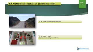 3- LOS CAMBIOS DE SENTIDO
TEMA
9
Realizaremos el mismo proceso que en todas las maniobras:
1- Observar que podemos realizarla con seguridad
2- Señalizar la maniobra
3- Realizarla
Intentaremos realizar la maniobra sin utilizar la marcha atrás.
Emplearemos el menor tiempo posible
 