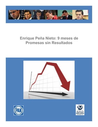 Enrique Peña Nieto: 9 meses de
Promesas sin Resultados
 