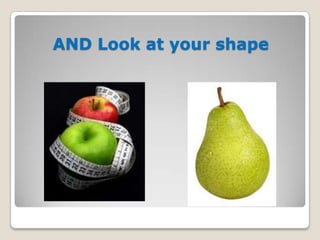 AND Look at your shape
 