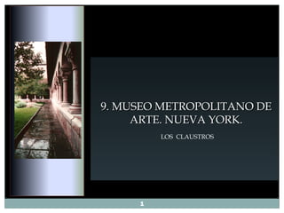 9. MUSEO METROPOLITANO DE ARTE. NUEVA YORK. LOS  CLAUSTROS 