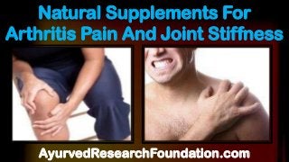 Natural Supplements For
Arthritis Pain And Joint Stiffness
AyurvedResearchFoundation.com
 