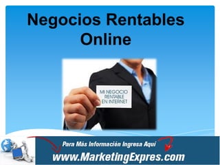 Negocios Rentables
      Online
 