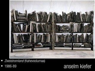 anselm kiefer
• Zweistromland (Kahevoolumaa)
• 1986-89
 